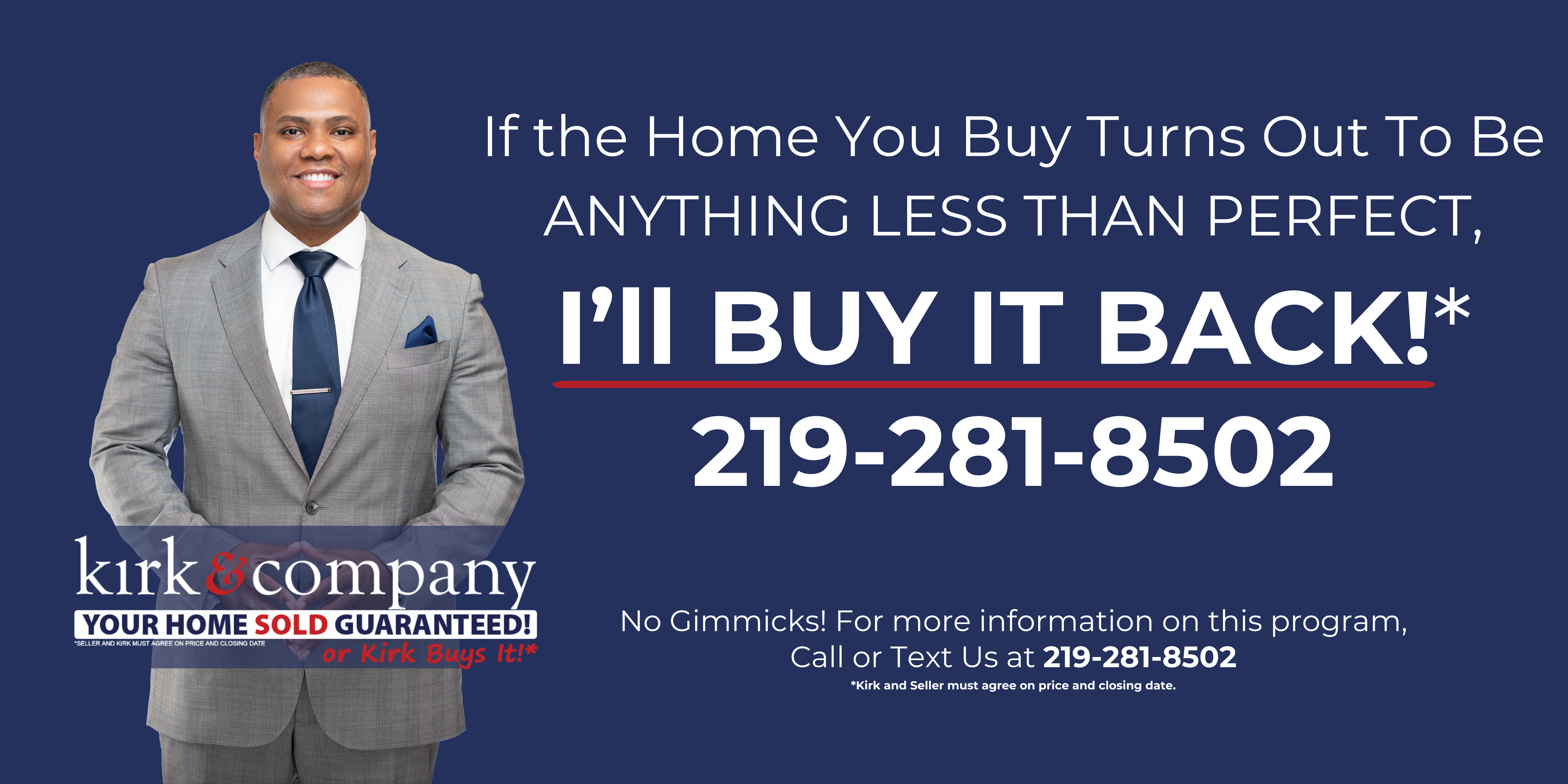 If the Home You Buy Turns Out To Be ANYTHING LESS THAN PERFECT, I'll Buy It Back!*